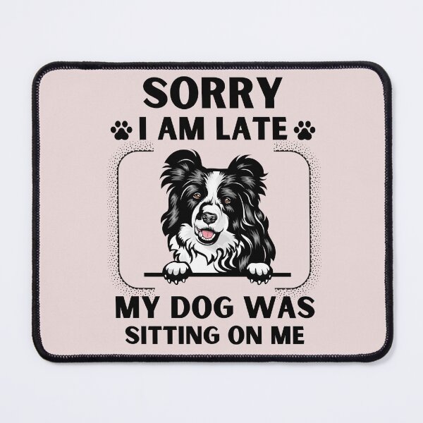 Item preview, Sorry I Am Late My Dog Was Sitting On Me (Dog Lover Gift) designed and sold by i-longmanshop.