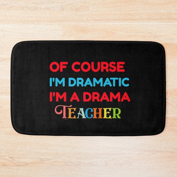 Item preview, Of Course I'm Dramatic, I'm a Drama Teacher designed and sold by Sunset-1.