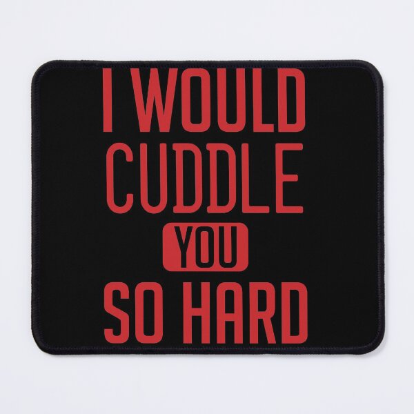 Item preview, I Would Cuddle You So Hard for valentine's day teddy bear funny comical joke designed and sold by Graceland  Memphis.