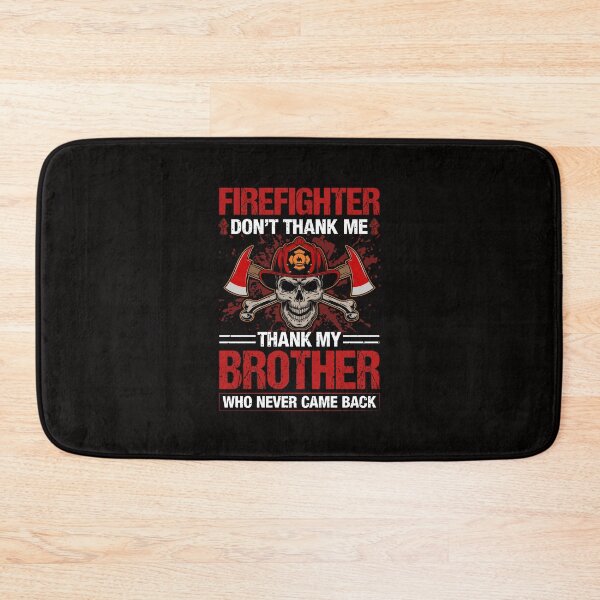 Item preview, Firefighter Don't Thank Me Thank My Brother Who Never Came Back designed and sold by verdecuddly.