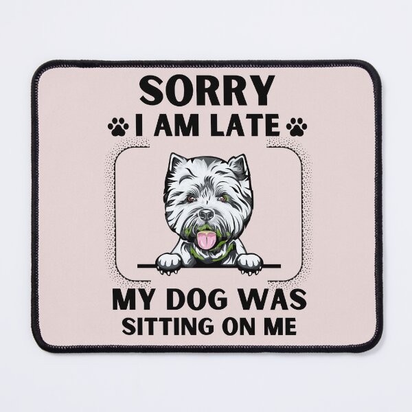 Item preview, Sorry I Am Late My Dog Was Sitting On Me (Dog Lover Gift) designed and sold by i-longmanshop.