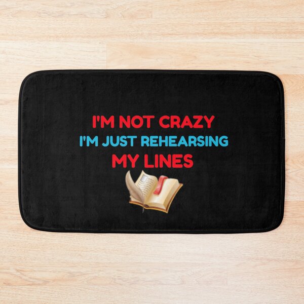 Item preview, I'm not crazy, I'm just rehearsing my lines designed and sold by Sunset-1.