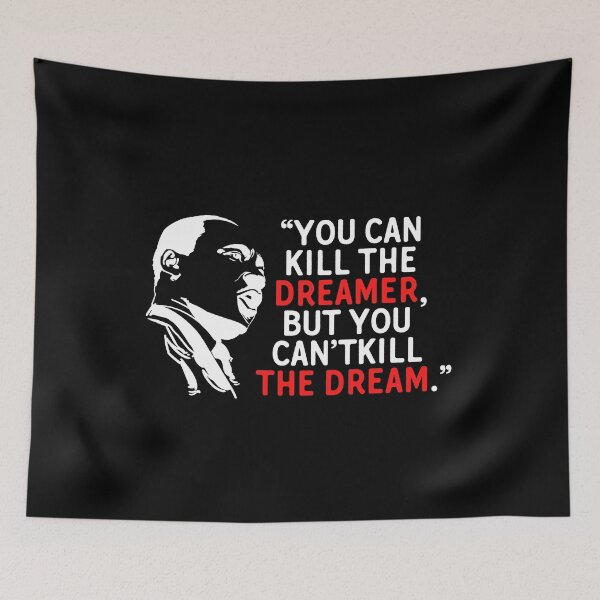 Item preview, martin luther king day, “You can kill the dreamer, but you can’t kill the dream.” designed and sold by ArtDeziGn.