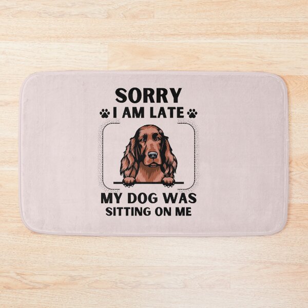 Item preview, Sorry I Am Late My Dog Was Sitting On Me (Dog Lover Gift) designed and sold by i-longmanshop.