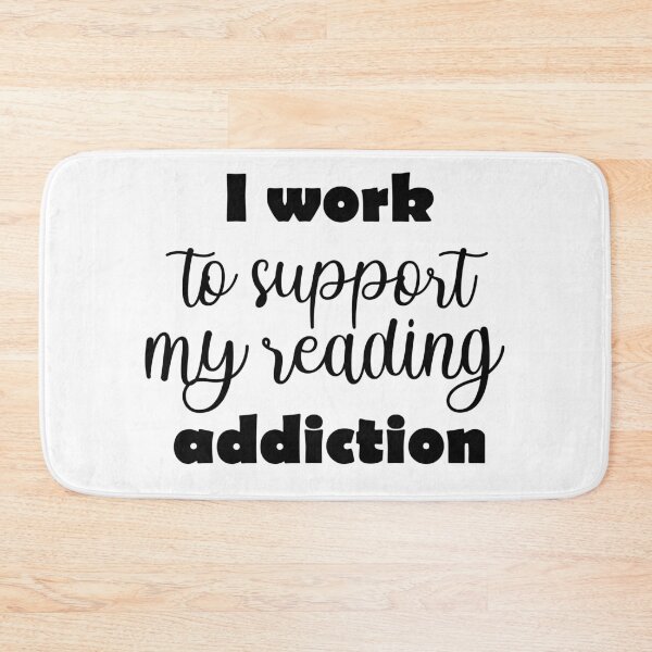 Item preview, I Work To Support My Reading Addiction designed and sold by beefrancky.