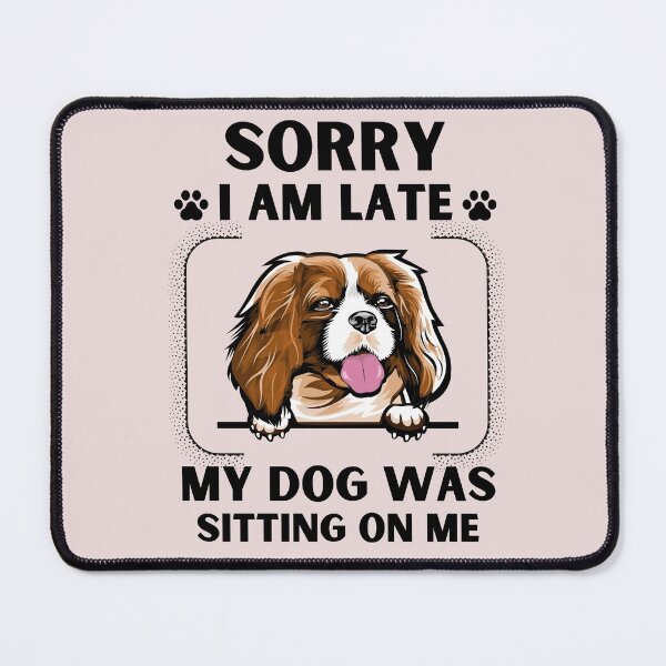 Item preview, Sorry I Am Late My Dog Was Sitting On Me (Dog Lover Gift) designed and sold by i-longmanshop.