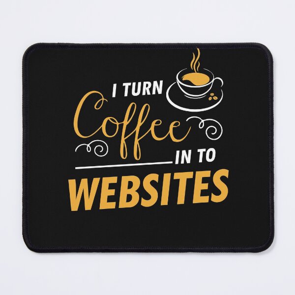 Item preview, I Turn Coffee Into Websites designed and sold by ObscuredOptics.