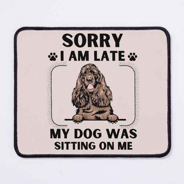 Item preview, Sorry I Am Late My Dog Was Sitting On Me (Dog Lover Gift) designed and sold by i-longmanshop.