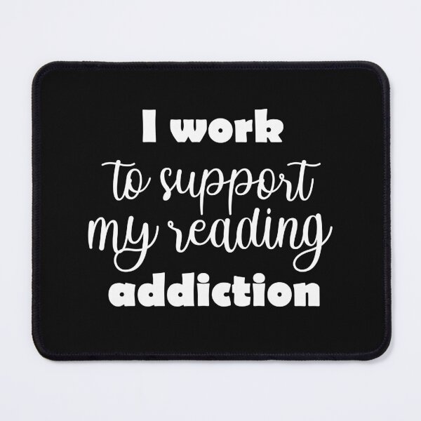 Item preview, Copy of I Work To Support My Reading Addiction designed and sold by beefrancky.