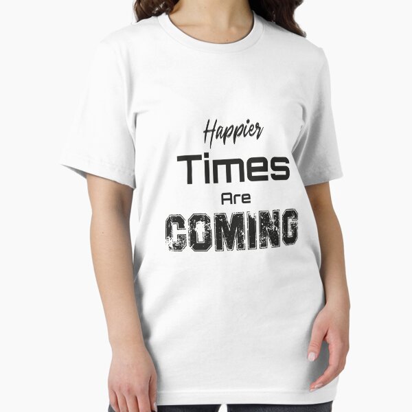 Item preview, happier times are coming shirt designed and sold by Crystakim.