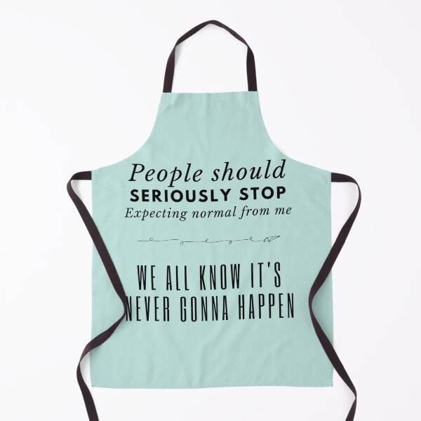 Item preview, People should seriously stop expecting normal from me designed and sold by Raymondpresley.