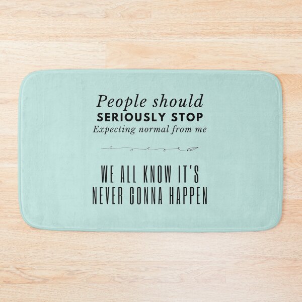 Item preview, People should seriously stop expecting normal from me     designed and sold by Raymondpresley.