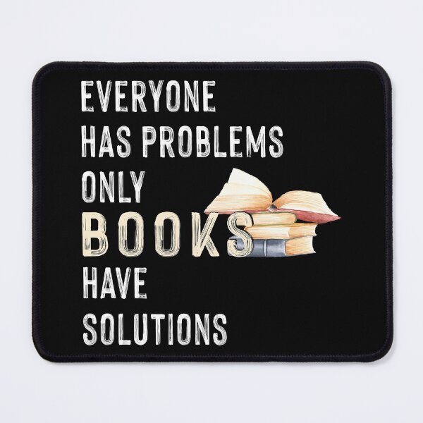 Item preview, Everyone Has Problems Only Books Have Solutions designed and sold by SmartStyle.