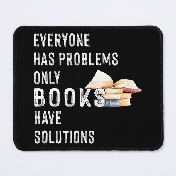 Item preview, Everyone Has Problems Only Books Have Solutions designed and sold by SmartStyle.