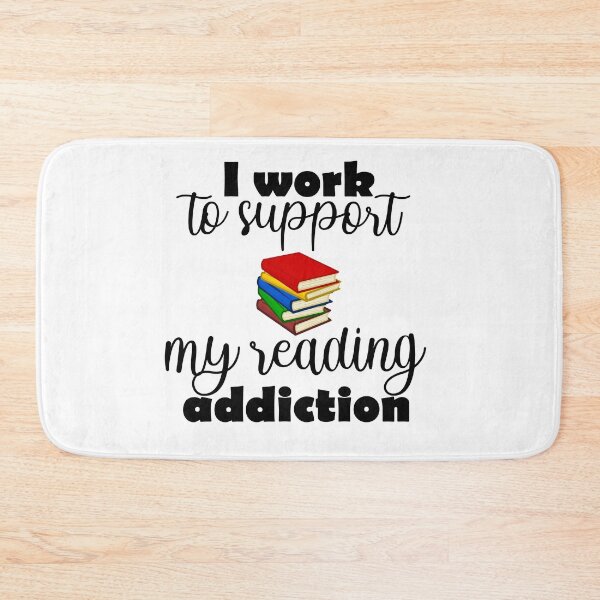 Item preview, I Work To Support My Reading Addiction designed and sold by beefrancky.