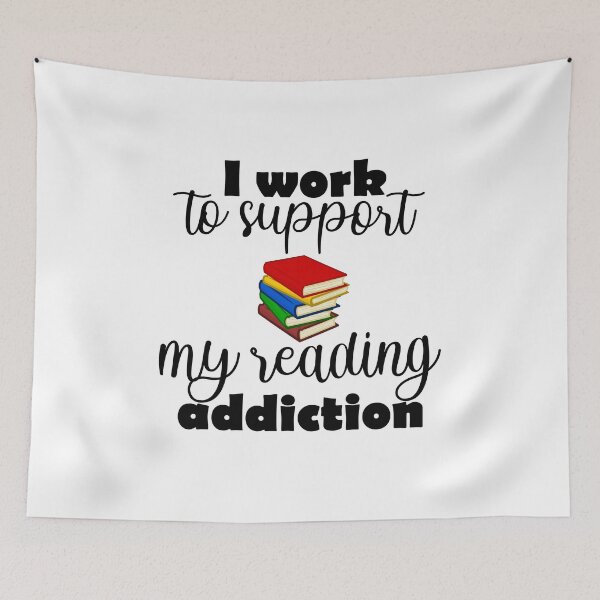 Item preview, I Work To Support My Reading Addiction designed and sold by beefrancky.