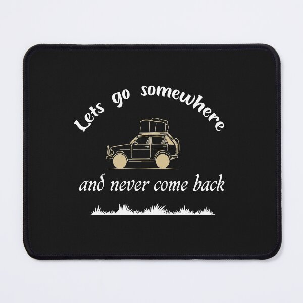 Item preview, let's go somewhere and never come back shirt designed and sold by Crystakim.
