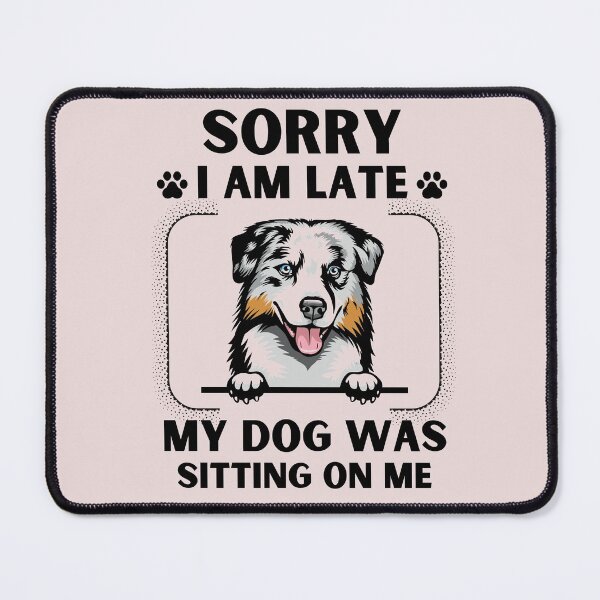 Item preview, Sorry I Am Late My Dog Was Sitting On Me (Dog Lover Gift) designed and sold by i-longmanshop.