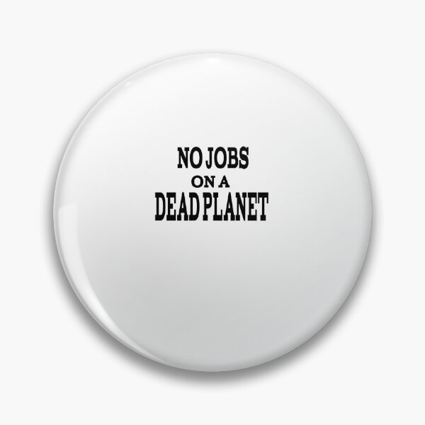 Item preview, No Jobs On A Dead Planet designed and sold by player-502.