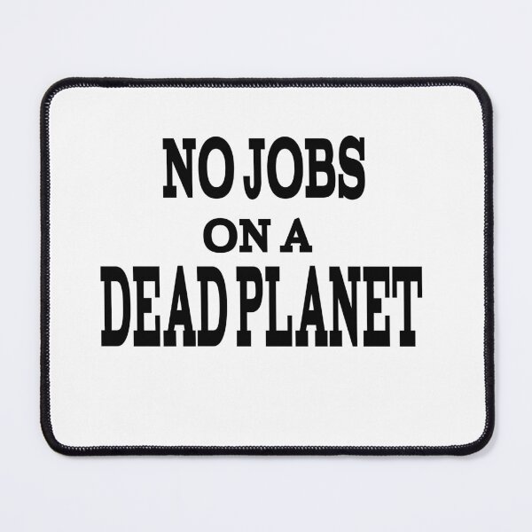 Item preview, No Jobs On A Dead Planet designed and sold by player-502.