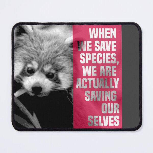 Item preview, when we save species, we are actually saving ourselves.(endangered animal lesser panda) designed and sold by challengecafe.
