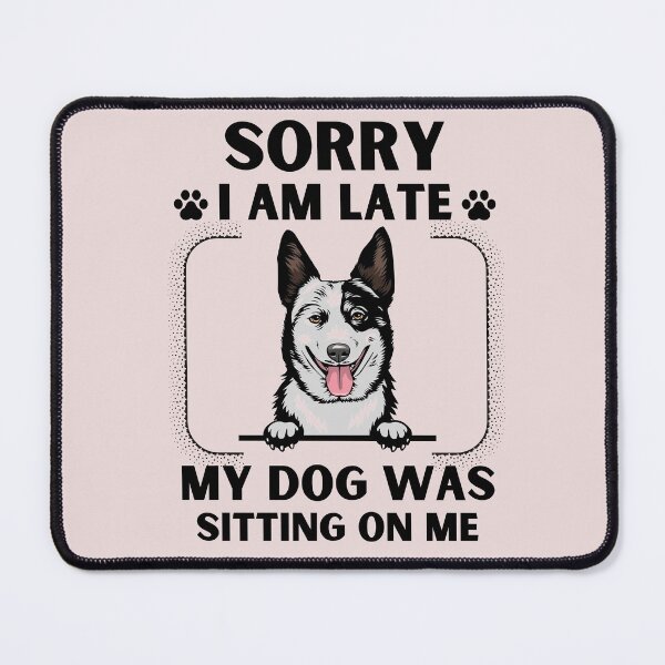 Item preview, Sorry I Am Late My Dog Was Sitting On Me (Dog Lover Gift) designed and sold by i-longmanshop.