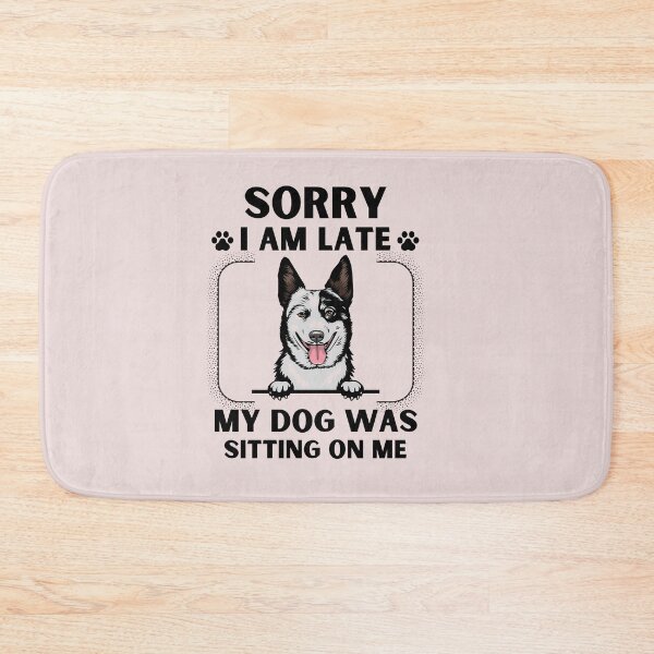 Item preview, Sorry I Am Late My Dog Was Sitting On Me (Dog Lover Gift) designed and sold by i-longmanshop.