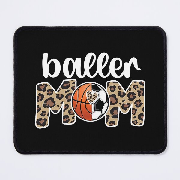 Item preview, Baller Mom Proud Basketball Soccer Player designed and sold by larryscott84.