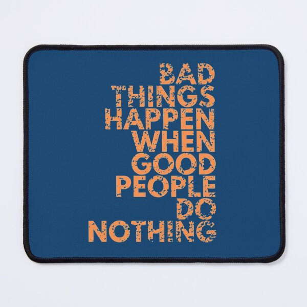 Item preview, Bad things happen when good people do nothing designed and sold by Raymondpresley.
