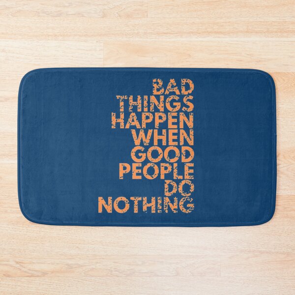Item preview, Bad things happen when good people do nothing   designed and sold by Raymondpresley.