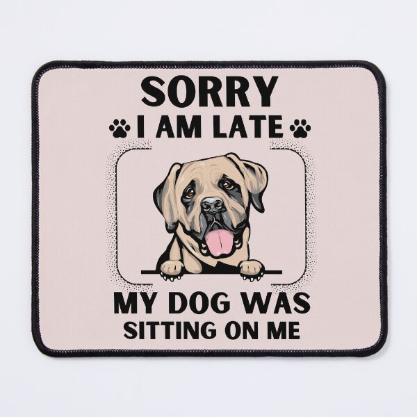 Item preview, Sorry I Am Late My Dog Was Sitting On Me (Dog Lover Gift) designed and sold by i-longmanshop.