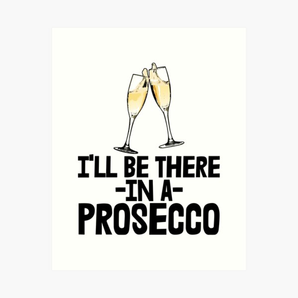 Item preview, I'll Be There In A Prosecco designed and sold by Bendthetrend.