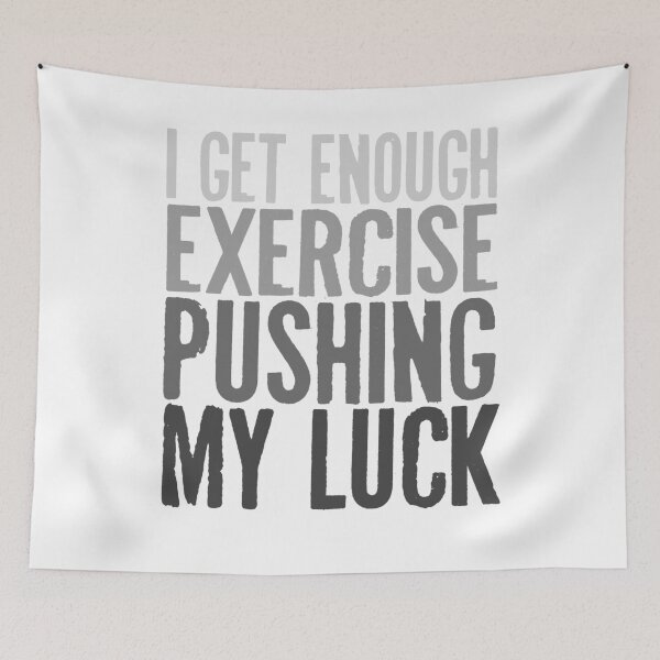 Item preview, I Get Enough Exercise Pushing My Luck  designed and sold by techdave.