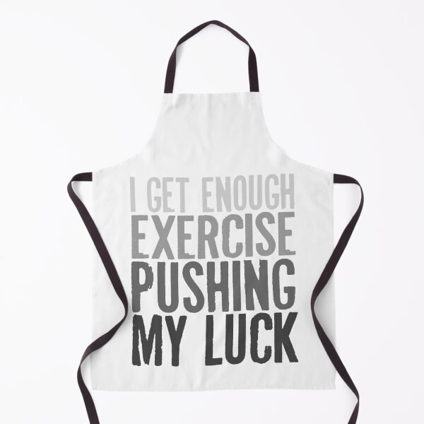 Item preview, I Get Enough Exercise Pushing My Luck designed and sold by techdave.