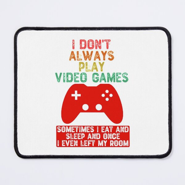 Item preview, Video Games T-ShirtI Don't Always Play Video Games designed and sold by FarnhStone.