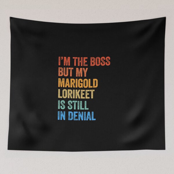 Item preview, I'm The Boss But My Marigold Lorikeet Is Still In Denial  designed and sold by LADistrictGarb.