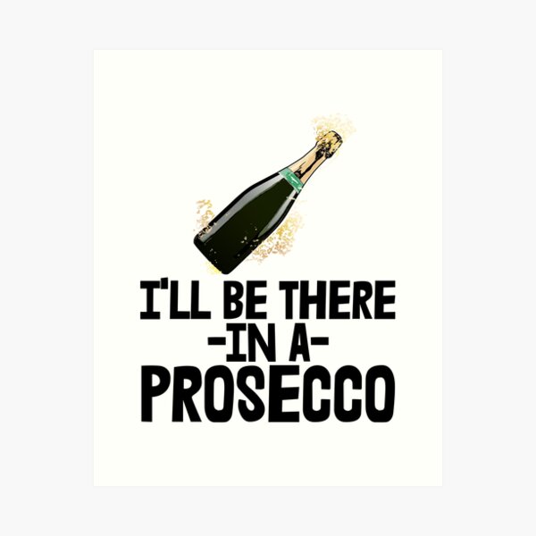 Item preview, I'll Be There In A Prosecco designed and sold by Bendthetrend.