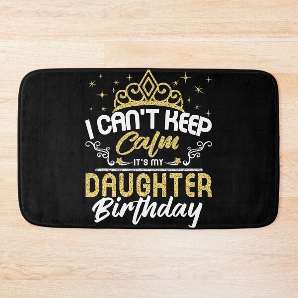 Item preview, Birthday Girl - Keep Calm It's My Daughter Birthday Party  designed and sold by TheOHC.