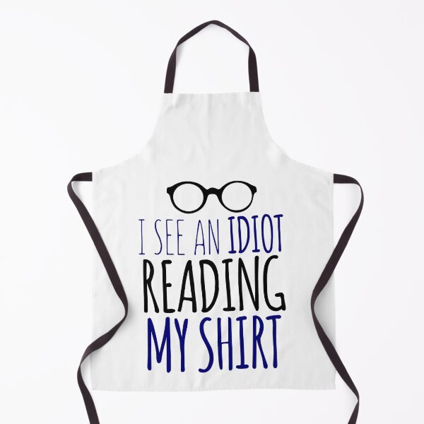 Item preview, I See An Idiot Reading MY Shirt designed and sold by techdave.