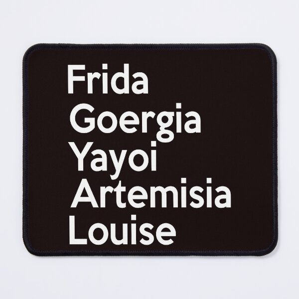 Item preview, Frida Georgia Yayoi Artemisia Louise designed and sold by BrianDGonzales.