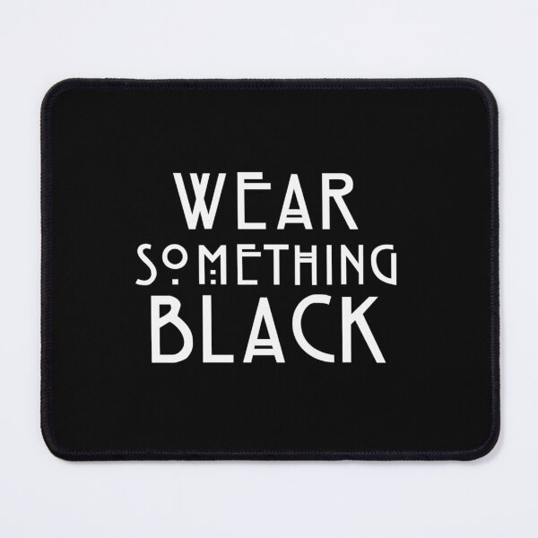 Item preview, Wear Something Black designed and sold by Raymondpresley.