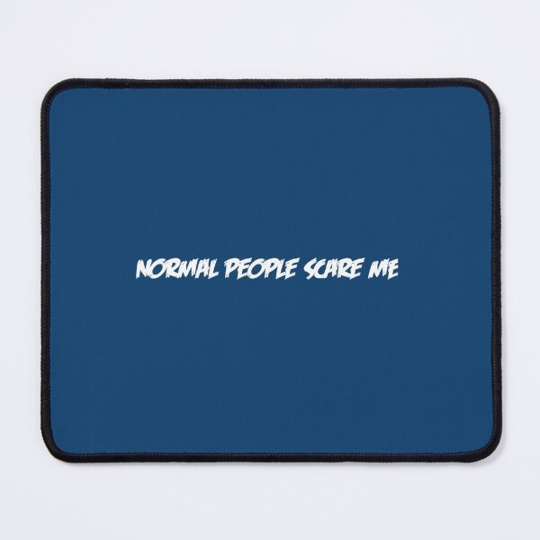 Item preview, Normal People Scare Me (White Text)   designed and sold by Raymondpresley.
