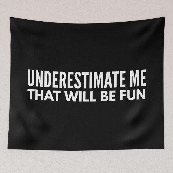 Item preview, Underestimate Me That Will Be Fun - Funny Sayings designed and sold by texteestore.