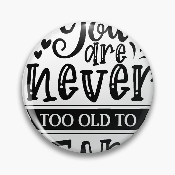 Item preview, You are Never Too Old to Learn designed and sold by AdventArt.