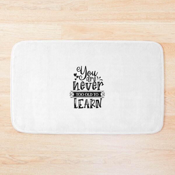 Item preview, You are Never Too Old to Learn designed and sold by AdventArt.