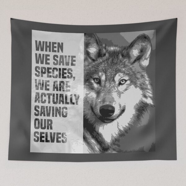 Item preview, when we save species, we are actually saving ourselves.(endangered animal gray wolf ; canis lupus) designed and sold by challengecafe.