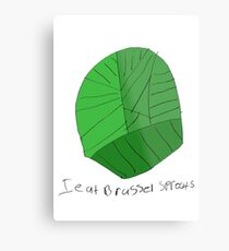 I eat brussel sprouts. Metal Print