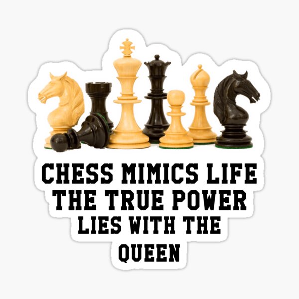 Chess Mimics Life The True Power Lies With The Queen  Sticker