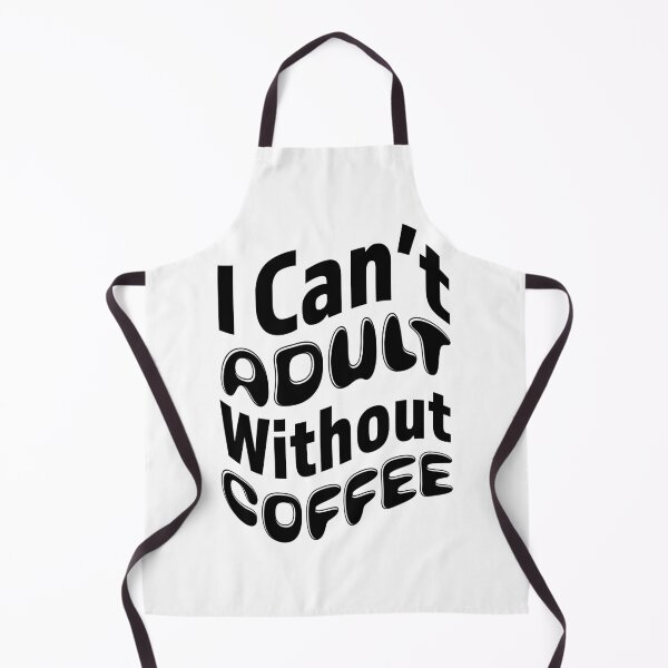 Item preview, I Can't Adult Without Coffee - 03 designed and sold by Jeremy Bruce.