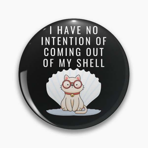 Item preview, I Have no Intention Of coming out of my shell designed and sold by Brutebabby.